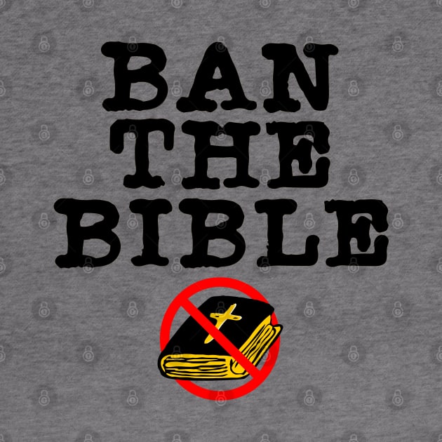 Ban the Bible ))(( Separation of Church and State Atheist Design by darklordpug